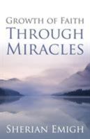 Growth of Faith Through Miracles 1632324660 Book Cover
