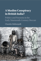 A Muslim Conspiracy in British India?: Politics and Paranoia in the Early Nineteenth-Century Deccan 1316647234 Book Cover