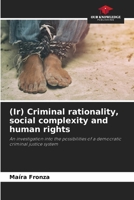 (Ir) Criminal rationality, social complexity and human rights 6207200292 Book Cover