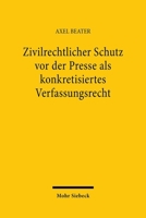 Zivilrechtlicher Schutz VOR Der Presse ALS Konkretisiertes Verfassungsrecht: Grundstrukturen Im Vergleich Von Englischem, Us-Amerikanischem Und Deutsc 3161465318 Book Cover
