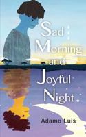 Sad Morning and Joyful Night 1728675561 Book Cover