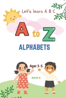 A to Z Alphabets B0997RJVR8 Book Cover