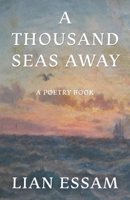 A Thousand Seas Away: A Poetry Book 1961194236 Book Cover