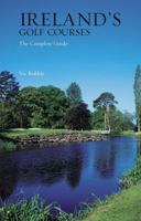 Irelands Golf Courses: The Complete Guide 1840184434 Book Cover