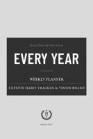 Every Year Weekly Planner : Universal Undated 52 Weeks Calendar, Organizer, Vision Board. Monthly Expense and Habit Tracker. 6 X 9 ( Cover Size 12. 5 X 9. 25 Inch ) Light Grey 1709448946 Book Cover