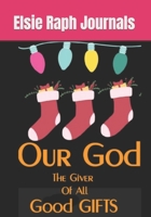 Our God the Giver Of All Good Gifts B09MYSRT47 Book Cover