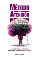 Método de Atención Neuro: La transformación mental de un realtor en la era digital (Spanish Edition) B0DQQD2VNL Book Cover