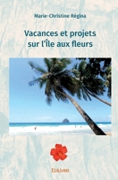 Vacances et projets sur l'Île aux fleurs (French Edition) 241454869X Book Cover