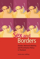 Sex and Borders: Gender, National Identity and Prostitution Policy in Thailand 077480873X Book Cover