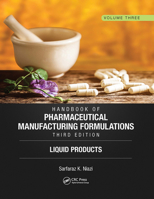 Handbook of Pharmaceutical Manufacturing Formulations, Third Edition: Volume Three, Liquid Products 1032920181 Book Cover