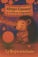 Ahuayo Coyametl et la fleur de Cempasúchil (French Edition) B0FQ5SWVLY Book Cover
