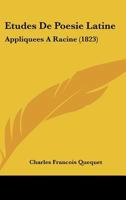 Etudes De Poesie Latine: Appliquees A Racine (1823) 2014023816 Book Cover