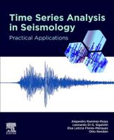 Time Series Analysis in Seismology: Practical Applications 0128149019 Book Cover