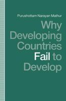 Why Developing Countries Fail to Develop: International Economic Framework and Economic Subordination 0333476344 Book Cover