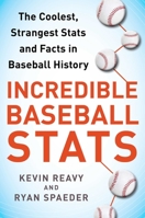 Incredible Baseball Stats: The Coolest, Strangest Stats and Facts in Baseball History 161321894X Book Cover