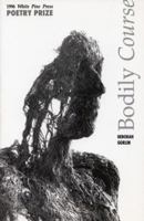 Bodily Course (White Pine Press Poetry Prize) 1877727717 Book Cover