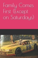 Family Comes First (Except on Saturdays) (Till Dirt Do Us Part) B0GKY1FRV2 Book Cover