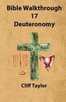 Bible Walkthrough - 17 - Deuteronomy 1502820587 Book Cover