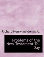 Problems of the New Testament To-Day 0526907533 Book Cover