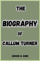 THE BIOGRAPHY OF CALLUM TURNER B0DRSM6YFF Book Cover