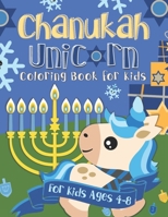 Chanukah Unicorn Coloring Book for Kids: A Special Holiday Gift for Kids Ages 4-8 1691736716 Book Cover