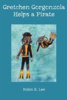 Gretchen Gorgonzola Helps a Pirate 1419610724 Book Cover