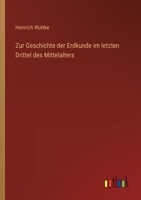 Zur Geschichte der Erdkunde im letzten Drittel des Mittelalters 3368212842 Book Cover