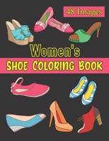 Women's Shoe Coloring Book: 48 Women's Elegant Shoes Illustrations To Color For Art & Fashion Lovers. Footwear Coloring Book. Birthday, Christmas, Halloween, Thanksgiving, Easter Gift B0915PKZNX Book Cover