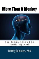 More Than A Monkey: The Human-Chimp DNA Similarity Myth 1475253257 Book Cover
