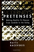 Modernity's Pretenses: Making Reality Fit Reason from Candide to the Gulag (S U N Y Series in Postmodern Culture) 0791439542 Book Cover