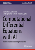 Computational Differential Equations with AI: Modern Machine Learning Approaches (Synthesis Lectures on Mathematics & Statistics) 3032225736 Book Cover