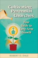 Cultivating Perennial Churches: Your Guide to Long-Term Growth (TCP Leadership Series) 0827205120 Book Cover