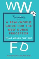 A Real-World Guide for the New Nurse Preceptor 0998111430 Book Cover