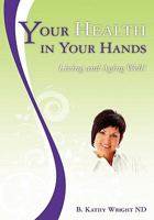 Your Health in Your Hands: Living and Aging Well 1439267650 Book Cover