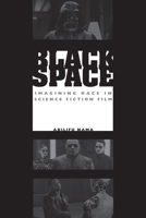 Black Space: Imagining Race in Science Fiction Film 0292717458 Book Cover