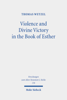 Violence and Divine Victory in the Book of Esther 3161606604 Book Cover