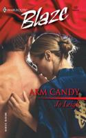 Arm Candy (Harlequin Blaze, #122) 0373791267 Book Cover