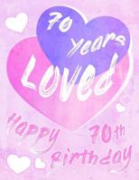 Happy 70th Birthday: 70 Years Loved, Say Happy Birthday and Show Your Love with this Large Print Address Book. Way Better Than a Birthday Card! 1073375226 Book Cover