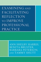 Examining and Facilitating Reflection to Improve Professional Practice 1442204443 Book Cover