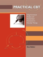 Practical CBT: Using Functional Analysis and Standardised Homework in Everyday Therapy 1875378847 Book Cover