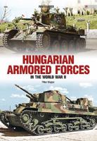 Hungarian Armored Forces in World War II 8365437651 Book Cover