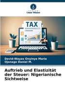Auftrieb und Elastizität der Steuer: Nigerianische Sichtweise 6206371522 Book Cover
