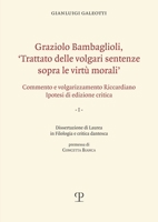 Graziolo Bambaglioli, ‘Trattato delle volgari sentenze sopra le virtù morali’: Commento e volgarizzamento Riccardiano. Ipotesi di edizione critica (Universitario | Lettere) 8859622085 Book Cover