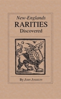 New England's rarities discovered in birds, beasts, fishes, serpents, and plants of that country. By John Josselyn, gent. With an introduction and notes, by Edward Tuckerman, M.A. 0918222796 Book Cover