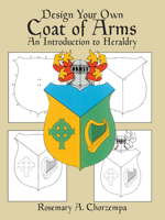 Design Your Own Coat of Arms: An Introduction to Heraldry 048624993X Book Cover