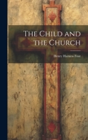 The Child and the Church 1022025341 Book Cover