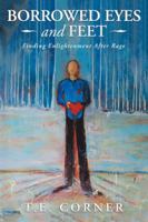 Borrowed Eyes And Feet: Finding Enlightenment After Rage 1982211539 Book Cover