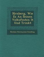 N�rnberg, Wie Es An Seinen Volksfesten I�t Und Trinkt 1249981050 Book Cover