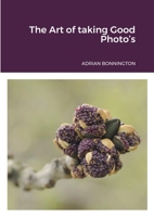 The Art of taking Good Photo's 1291273891 Book Cover
