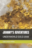 JOHNNY'S ADVENTURES: UNDERWORLD GOLD 2008 (Johnny's Adventures GOLD RUSH) B0F6XX3H7L Book Cover